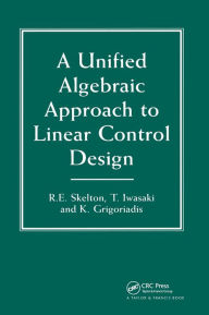 Title: A Unified Algebraic Approach To Control Design / Edition 1, Author: Dimitri E. Grigoriadis