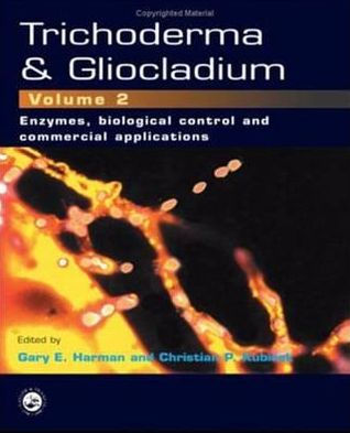 Trichoderma And Gliocladium, Volume 2: Enzymes, Biological Control and commercial applications / Edition 1