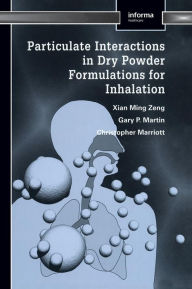 Title: Particulate Interactions in Dry Powder Formulation for Inhalation, Author: Xian Ming Zeng