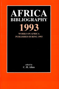 Africa Bibliography 1993: Works on Africa Published During 1993