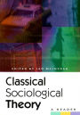 Classical Sociological Theory: A Reader