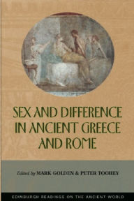 Title: Sex and Difference in Ancient Greece and Rome / Edition 1, Author: Mark Golden
