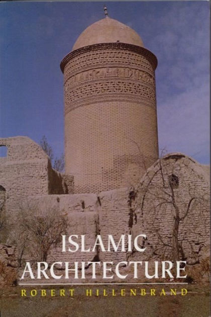 Islamic Architecture: Form, Function And Meaning By Robert (Professor ...