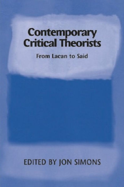 Contemporary Critical Theorists: From Lacan to Said
