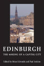 Edinburgh - The Making of a Capital City