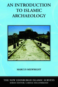 Title: An Introduction to Islamic Archaeology / Edition 1, Author: Marcus Milwright