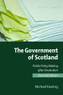 The Government of Scotland: Public Policy Making after Devolution / Edition 2