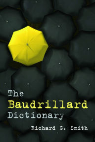 Title: The Baudrillard Dictionary, Author: Richard G. Smith