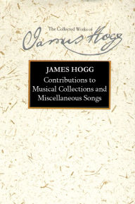 Title: Contributions to Musical Collections and Miscellaneous Songs, Author: James Hogg