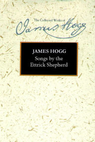 Title: Songs by the Ettrick Shepherd, Author: James Hogg