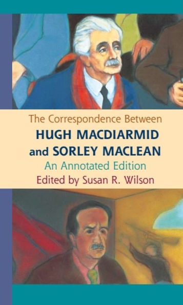 The Correspondence Between Hugh MacDiarmid and Sorley MacLean: An Annotated Edition