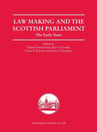 Title: Law Making and the Scottish Parliament: The Early Years / Edition 1, Author: Elaine E. Sutherland