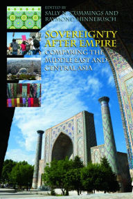 Sovereignty After Empire: Comapring the Middle East and Central Asia