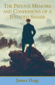 Title: The Private Memoirs and Confessions of a Justified Sinner / Edition 1, Author: James Hogg