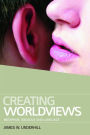 Creating Worldviews: Metaphor, Ideology, and Language