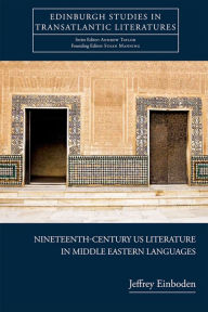 Title: Nineteenth-Century US Literature in Middle Eastern Languages, Author: Jeffrey Einboden