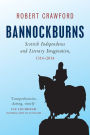 Bannockburns: Scottish Independence and the Literary Imagination, 1314-2014