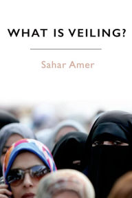 Title: What Is Veiling?, Author: Sahar Amer