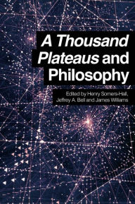Title: A Thousand Plateaus and Philosophy, Author: Henry Somers-Hall