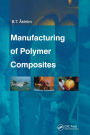 Manufacturing Of Polymer Composites / Edition 1