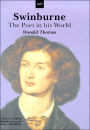 Swinburne: The Poet in his World