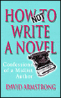 How Not to Write a Novel: Confessions of a Midlist Author