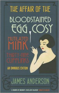 The Affair of the Bloodstained Egg Cosy/The Affair of the Mutilated Mink/The Affair of the Thirthy-Nine Cufflinks: An Omnibus Edition