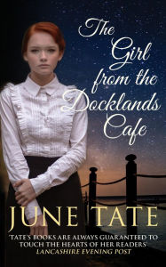 Title: The Girl from the Docklands Café, Author: June Tate