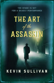 Title: The Art of the Assassin, Author: Kevin Sullivan