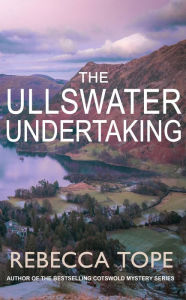 Title: The Ullswater Undertaking: The intriguing English cosy crime series, Author: Rebecca Tope