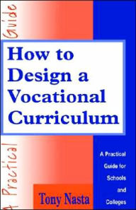 Title: How to Design a Vocational Curriculum: A Practical Guide for Schools and Colleges, Author: Tony Nasta