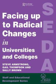 Title: Facing Up to Radical Change in Universities and Colleges, Author: Steve Armstrong