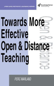 Title: Towards More Effective Open and Distance Learning Teaching / Edition 1, Author: Perc Marland
