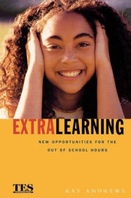 Title: Extra Learning: Out of School Learning and Study Support in Practice, Author: Kay Andrews