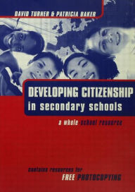 Title: Developing Citizenship in Schools: A Whole School Resource for Secondary Schools, Author: Patricia Baker