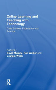 Title: Online Learning and Teaching with Technology: Case Studies, Experience and Practice / Edition 1, Author: David Murphy