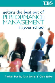 Title: Getting the Best Out of Performance Management in Your School, Author: Chris Baker