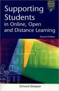 Title: Supporting Students in Online, Open and Distance Learning / Edition 1, Author: Ormond Simpson