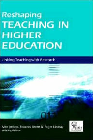 Title: Reshaping Teaching in Higher Education: A Guide to Linking Teaching with Research / Edition 1, Author: Rosanna Breen