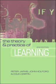 Title: The Theory and Practice of Learning / Edition 2, Author: Peter Jarvis