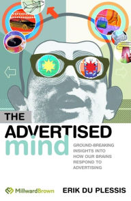 The Advertised Mind: Ground-Breaking Insights into How Our Brains Respond to Advertising