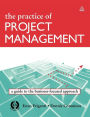 The Practice of Project Management: A Guide to the Business-Focused Approach / Edition 1