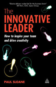 Title: The Innovative Leader: How to Inspire your Team and Drive Creativity, Author: Paul Sloane