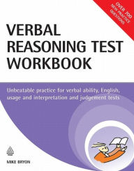 The Verbal Reasoning Test Workbook: Unbeatable Practice for Verbal Ability, English Usage and Interpretation and Judgement Tests