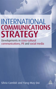 Title: International Communications Strategy: Developments in Cross-Cultural Communications, PR and Social Media / Edition 1, Author: Silvia Cambi