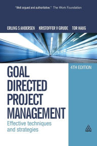 Title: Goal Directed Project Management: Effective Techniques and Strategies / Edition 4, Author: Erling S. Andersen