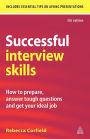 Successful Interview Skills: How to Prepare, Answer Tough Questions and Get Your Ideal Job