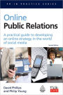 Online Public Relations: A Practical Guide to Developing an Online Strategy in the World of Social Media