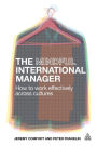 The Mindful International Manager: How to Work Effectively Across Cultures