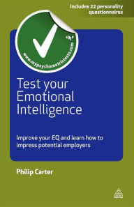 Title: Test Your Emotional Intelligence: Improve Your EQ and Learn How to Impress Potential Employers, Author: Philip Carter